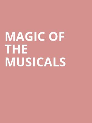 MAGIC OF THE MUSICALS at Royal Albert Hall